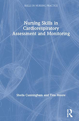 Nursing Skills In Cardiorespiratory Assessment And Monitoring (Skills In Nursing Practice)