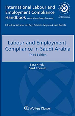 Labour And Employment Compliance In Saudi Arabia (International Labour And Employment Compliance Handbook)