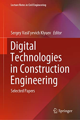 Digital Technologies In Construction Engineering: Selected Papers (Lecture Notes In Civil Engineering, 173)