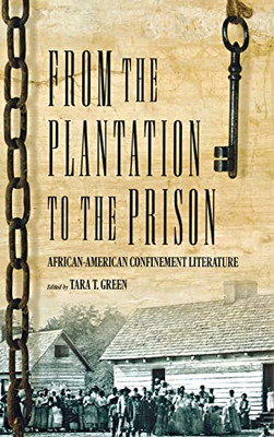 From The Plantation To The Prison: African-American Confinement Literature (Voices Of The African Diaspora)