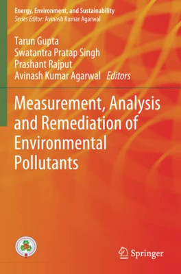 Measurement, Analysis And Remediation Of Environmental Pollutants (Energy, Environment, And Sustainability)