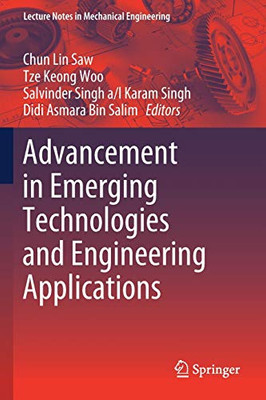 Advancement In Emerging Technologies And Engineering Applications (Lecture Notes In Mechanical Engineering)