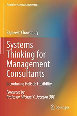 Systems Thinking For Management Consultants: Introducing Holistic Flexibility (Flexible Systems Management)