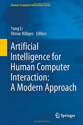 Artificial Intelligence For Human Computer Interaction: A Modern Approach (Humanûcomputer Interaction Series)