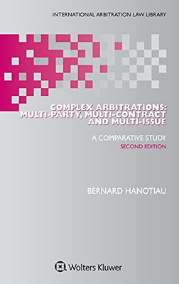 Complex Arbitrations: Multi-Party, Multi-Contract And Multi-Issue (International Arbitration Law Library, 14)