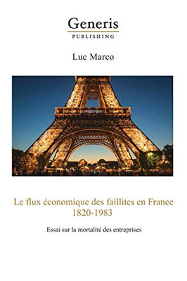 Le Flux Économique Des Faillites En France, 1820-1983: Essai Sur La Mortalité Des Entreprises (French Edition)