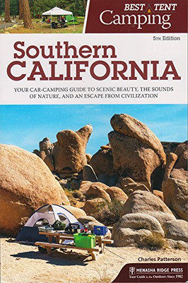Best Tent Camping: Southern California: Your Car-Camping Guide to Scenic Beauty, the Sounds of Nature, and an Escape from Civilization