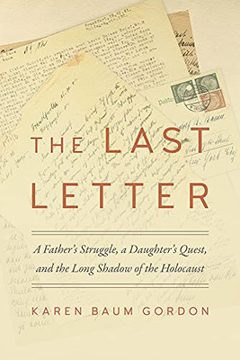 The Last Letter: A Father'S Struggle, A Daughter'S Quest, And The Long Shadow Of The Holocaust (Legacies Of War)