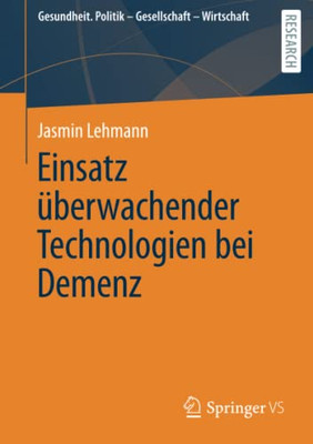 Einsatz ?berwachender Technologien Bei Demenz (Gesundheit. Politik - Gesellschaft - Wirtschaft) (German Edition)
