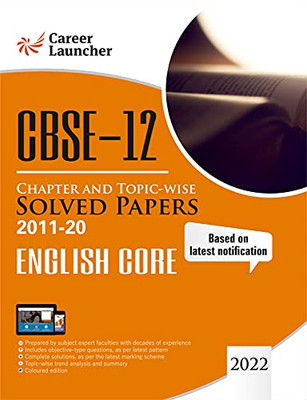 Cbse Class Xii 2021 - Chapter And Topic-Wise Solved Papers 2011-2020 English Core (All Sets - Delhi & All India)