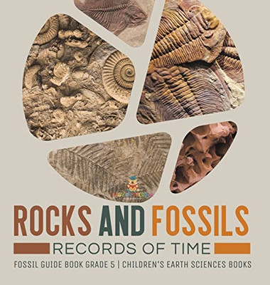 Rocks And Fossils : Records Of Time | Fossil Guide Book Grade 5 | Children'S Earth Sciences Books