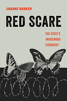 Red Scare: The State'S Indigenous Terrorist (Volume 14) (American Studies Now: Critical Histories Of The Present)
