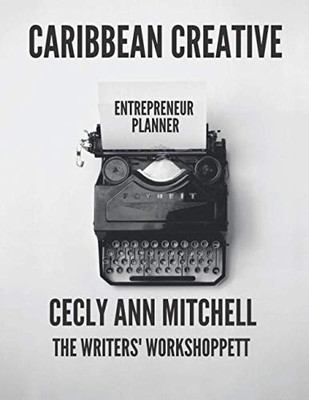 Caribbean Creative: Entrepreneur - A Planner For Creatives Working In The Caribbean (Caribbean Creative Planners)