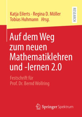 Auf Dem Weg Zum Neuen Mathematiklehren Und -Lernen 2.0: Festschrift F?r Prof. Dr. Bernd Wollring (German Edition)