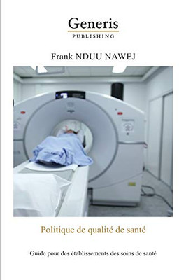 Politique De Qualité De Santé: Guide Pratique À L'Intention Des Établissements Des Soins De Santé (French Edition)
