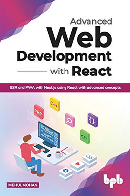 Advanced Web Development With React: Ssr And Pwa With Next.Js Using React With Advanced Concepts (English Edition)