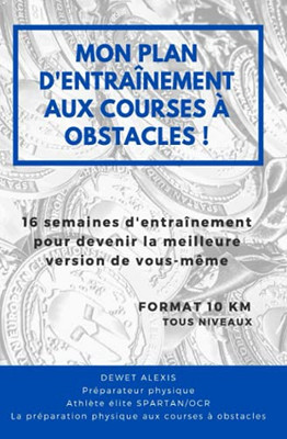 Mon Plan D'Entrainement Aux Courses ? Obstacles (La Pr?paration Physique Aux Courses ? Obstacles) (French Edition)