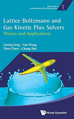 Lattice Boltzmann And Gas Kinetic Flux Solvers: Theory And Applications (Advances In Computational Fluid Dynamics)