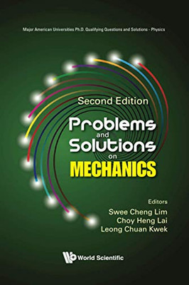 Problems And Solutions On Mechanics (Second Edition) (Major American Universities Ph.D. Qualifying Questions And S)