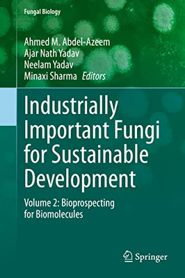 Industrially Important Fungi For Sustainable Development: Volume 2: Bioprospecting For Biomolecules (Fungal Biology)