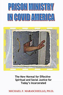 Prison Ministry In Covid America: The New Normal For Effective Spiritual And Social Justice For Today'S Incarcerated