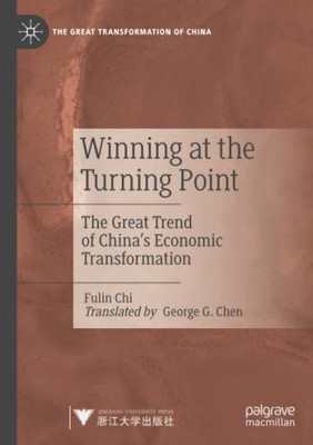 Winning At The Turning Point: The Great Trend Of ChinaS Economic Transformation (The Great Transformation Of China)