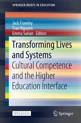 Transforming Lives And Systems: Cultural Competence And The Higher Education Interface (Springerbriefs In Education)
