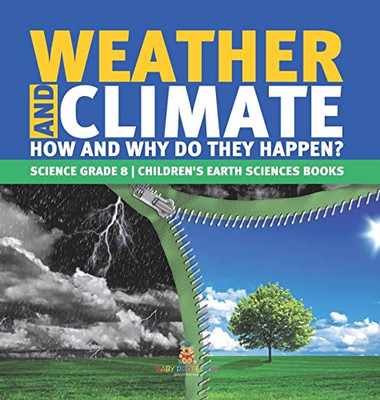Weather And Climate | How And Why Do They Happen? | Science Grade 8 | Children'S Earth Sciences Books
