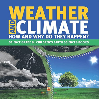 Weather And Climate | How And Why Do They Happen? | Science Grade 8 | Children'S Earth Sciences Books