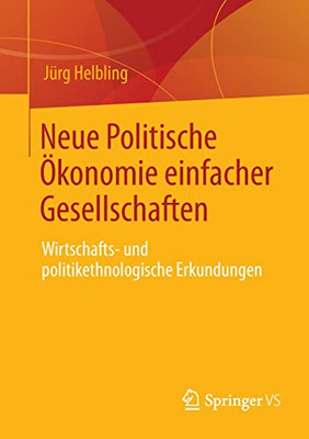 Neue Politische Okonomie Einfacher Gesellschaften: Wirtschafts- Und Politikethnologische Erkundungen (German Edition)