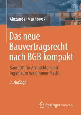 Das Neue Bauvertragsrecht Nach Bgb Kompakt: Baurecht F?r Architekten Und Ingenieure Nach Neuem Recht (German Edition)