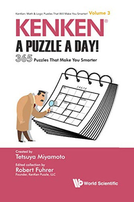 Kenken: A Puzzle A Day!: 365 Puzzles That Make You Smarter (Kenken: Math & Logic Puzzles That Will Make You Smarter!)