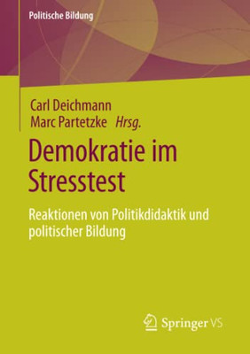 Demokratie Im Stresstest: Reaktionen Von Politikdidaktik Und Politischer Bildung (Politische Bildung) (German Edition)