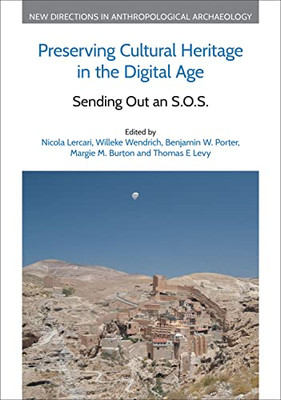 Preserving Cultural Heritage In The Digital Age: Sending Out An S.O.S. (New Directions In Anthropological Archaeology)