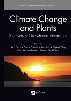 Climate Change And Plants: Biodiversity, Growth And Interactions (Footprints Of Climate Variability On Plant Diversity)