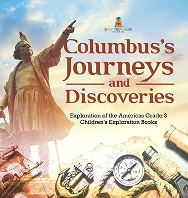 Columbus'S Journeys And Discoveries | Exploration Of The Americas Grade 3 | Children'S Exploration Books