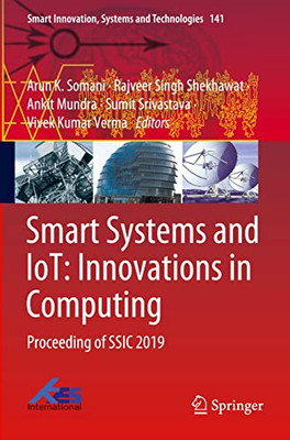Smart Systems And Iot: Innovations In Computing: Proceeding Of Ssic 2019 (Smart Innovation, Systems And Technologies, 141)