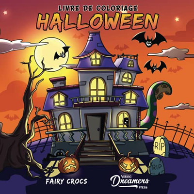 Livre De Coloriage Halloween: Pour Les Enfants De 4 ? 8 Ans, 9 ? 12 Ans (Livres De Coloriage Pour Enfants) (French Edition)