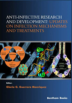 Anti-Infective Research And Development: Updates On Infection Mechanisms And Treatments (Frontiers In Anti-Infective Agents)