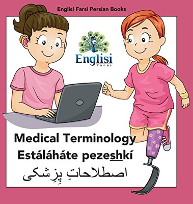 Englisi Farsi Persian Books Medical Terminology Estáláháte Pezeshkí: Medical Terminology Estáláháte Pezeshkí