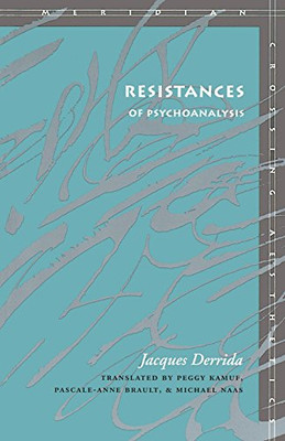 Resistances of Psychoanalysis (Meridian: Crossing Aesthetics)
