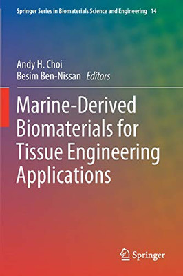 Marine-Derived Biomaterials For Tissue Engineering Applications (Springer Series In Biomaterials Science And Engineering, 14)