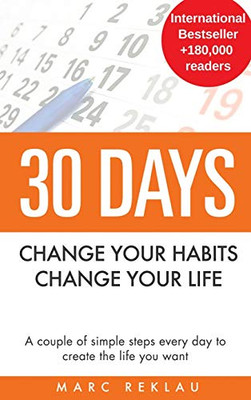 30 Days - Change Your Habits, Change Your Life: A Couple Of Simple Steps Every Day To Create The Life You Want