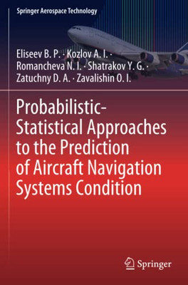 Probabilistic-Statistical Approaches To The Prediction Of Aircraft Navigation Systems Condition (Springer Aerospace Technology)