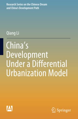 ChinaS Development Under A Differential Urbanization Model (Research Series On The Chinese Dream And ChinaS Development Path)