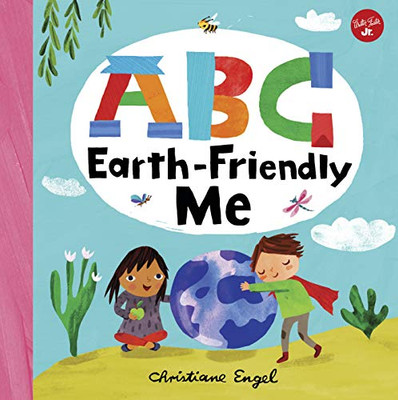 ABC for Me: ABC Earth-Friendly Me: From Action to Zero Waste, here are 26 things a kid can do to care for the Earth!