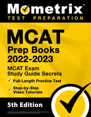 Mcat Prep Books 2022-2023: Mcat Exam Study Guide Secrets, Full-Length Practice Test, Step-By-Step Video Tutorials: [5Th Edition]