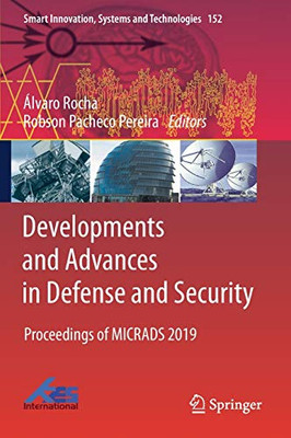 Developments And Advances In Defense And Security: Proceedings Of Micrads 2019 (Smart Innovation, Systems And Technologies, 152)