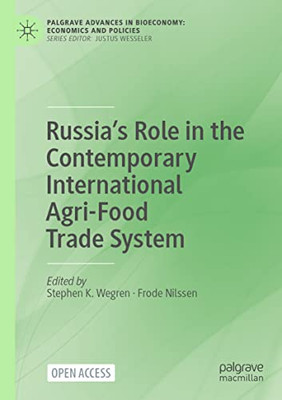 Russiaæs Role In The Contemporary International Agri-Food Trade System (Palgrave Advances In Bioeconomy: Economics And Policies)