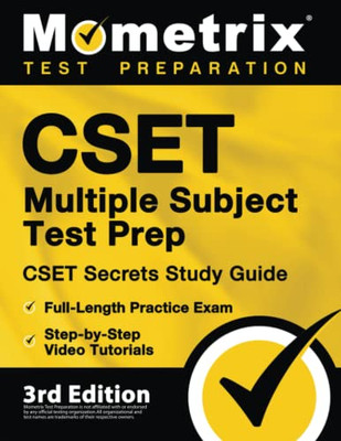 Cset Multiple Subject Test Prep: Cset Secrets Study Guide, Full-Length Practice Exam, Step-By-Step Video Tutorials: [3Rd Edition]